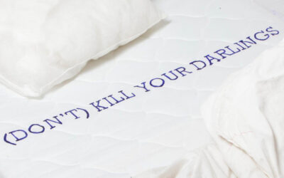 (DON’T) KILL YOUR DARLINGS